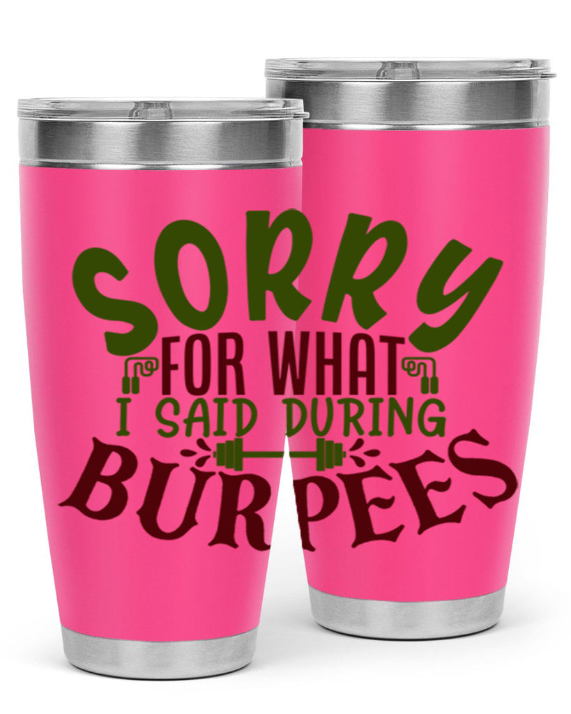 sorry for what i said during burpees 16#- gym- Tumbler