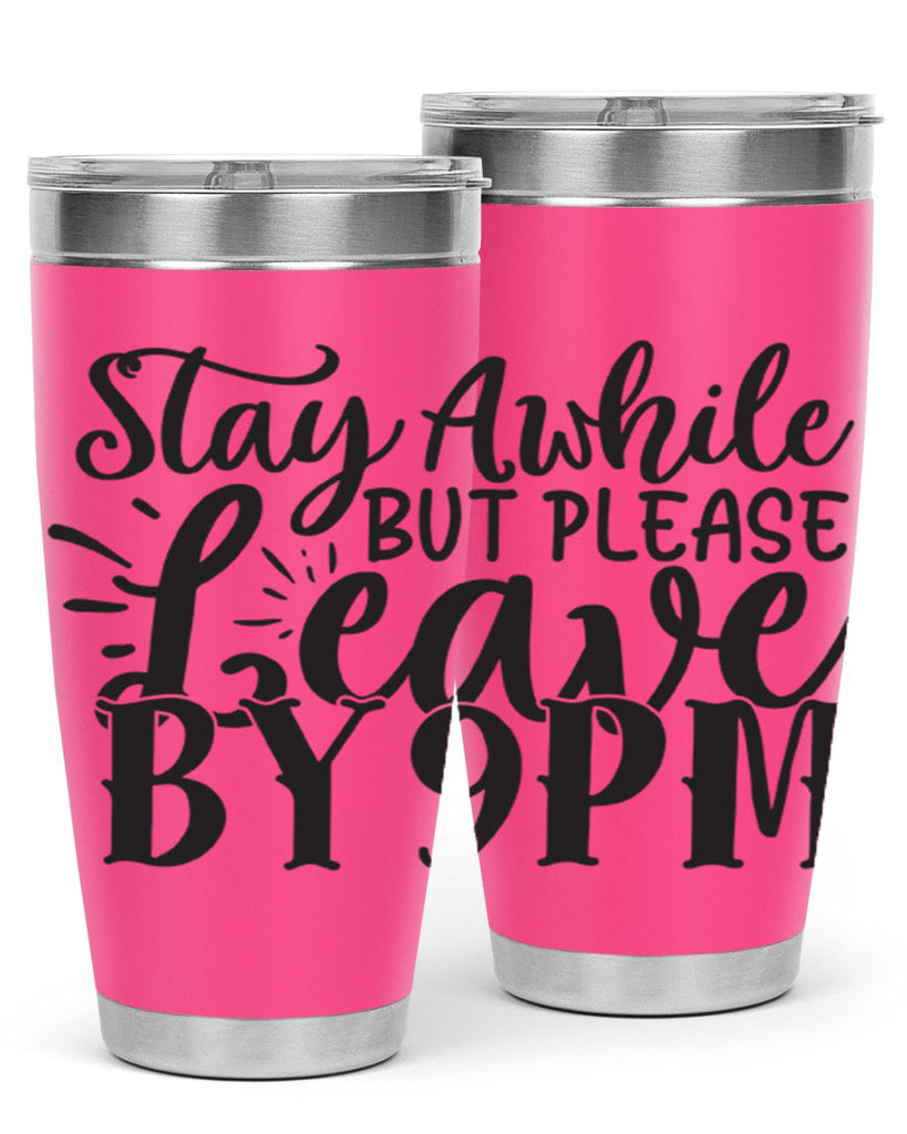 stay awhile but please leave by pm 50#- home- Tumbler