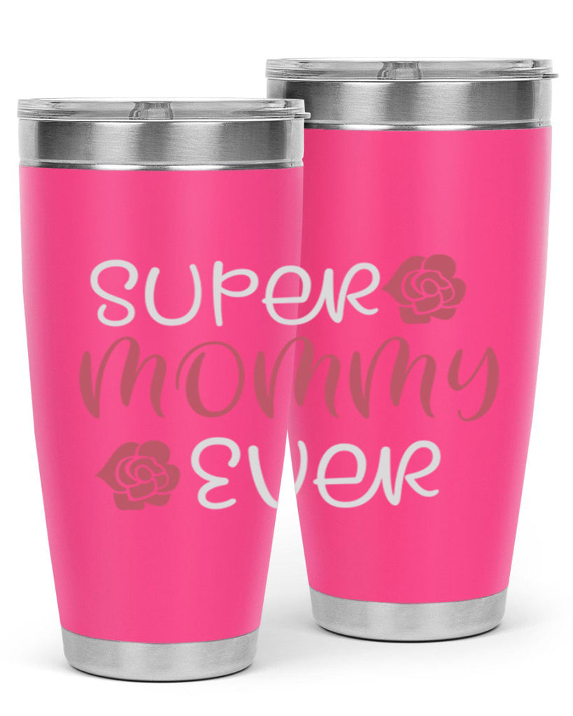 super mommy ever 65#- mom- Tumbler