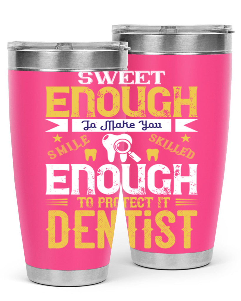sweet enogh to make you Style 18#- dentist- tumbler