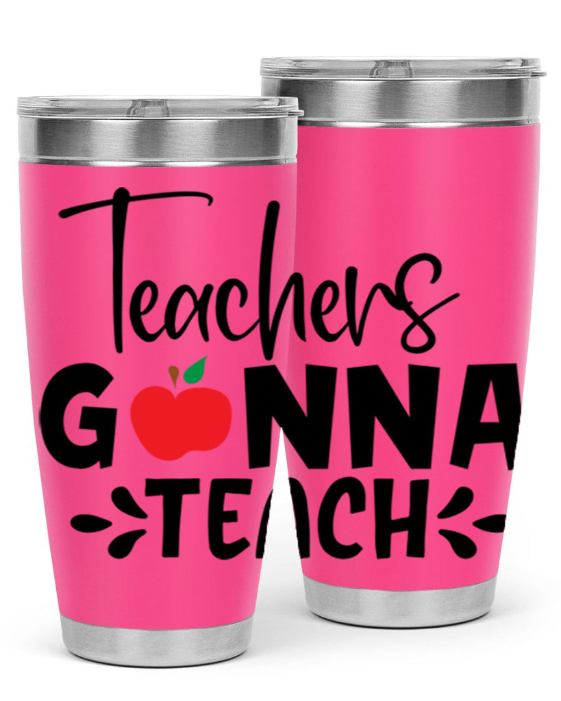 teachers gonna teach Style 131#- teacher- tumbler