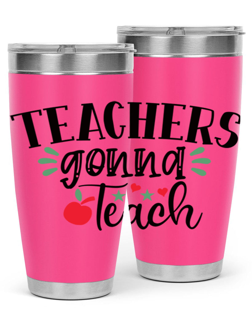 teachers gonna teach Style 133#- teacher- tumbler