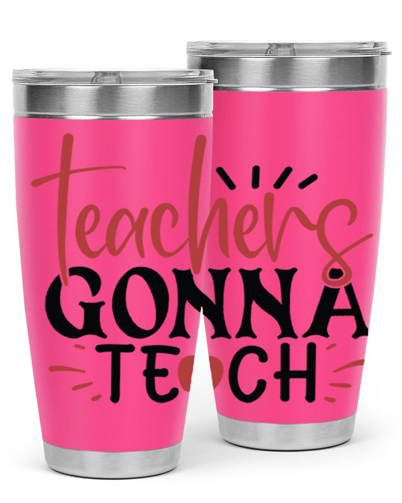 teachers gonna teach Style 197#- teacher- tumbler