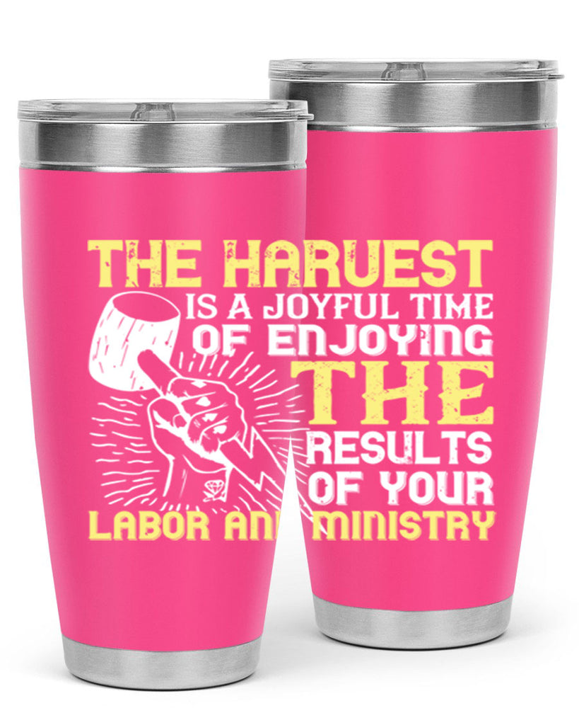 the harvest is a joyful time of enjoying the results of your labor and ministry 16#- labor day- Tumbler