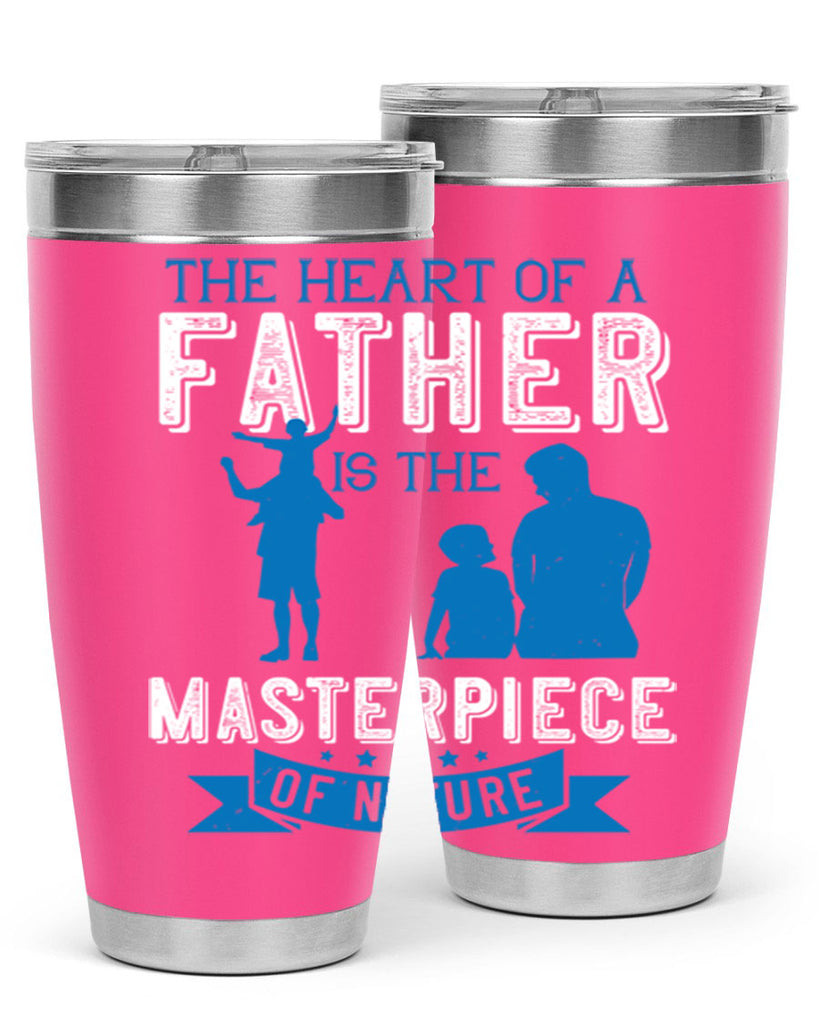 the heart of a father is the masterpiece of nature 169#- fathers day- Tumbler