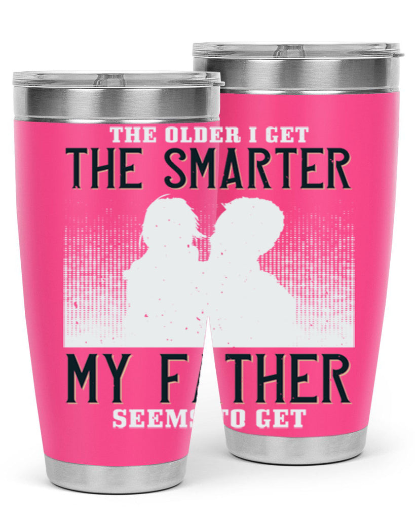the older i get the smarter 156#- fathers day- Tumbler