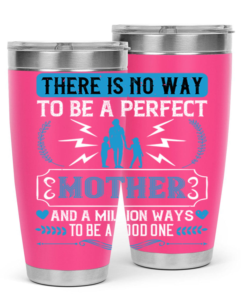 there is no way to be a perfect 23#- mothers day- Tumbler