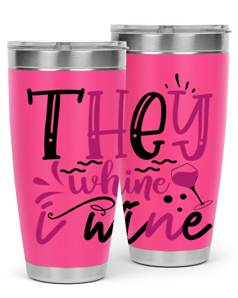 they whine i wine 155#- wine- Tumbler