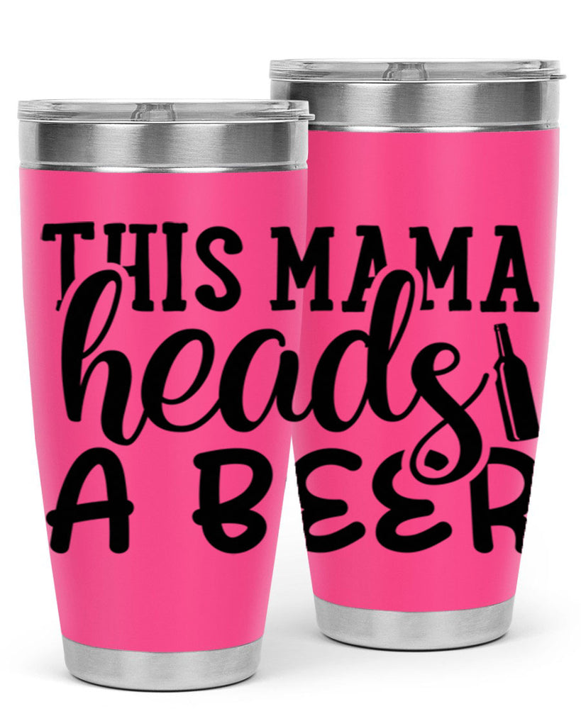 this mama heads a beer 119#- beer- Tumbler