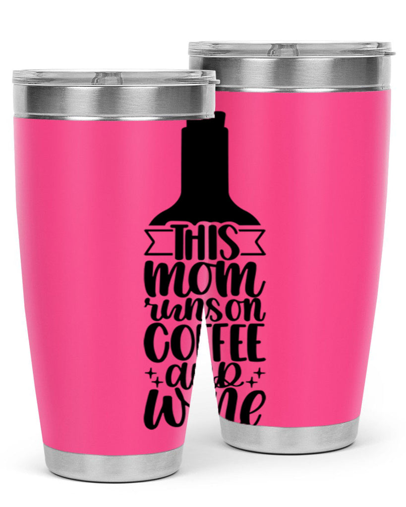 this mom runs on coffee and wine 16#- coffee- Tumbler