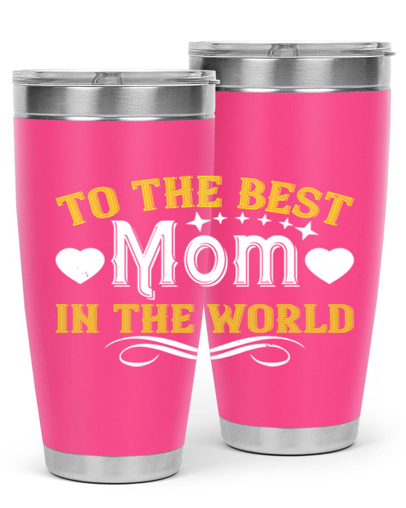 to the best mom in the world 32#- mom- Tumbler