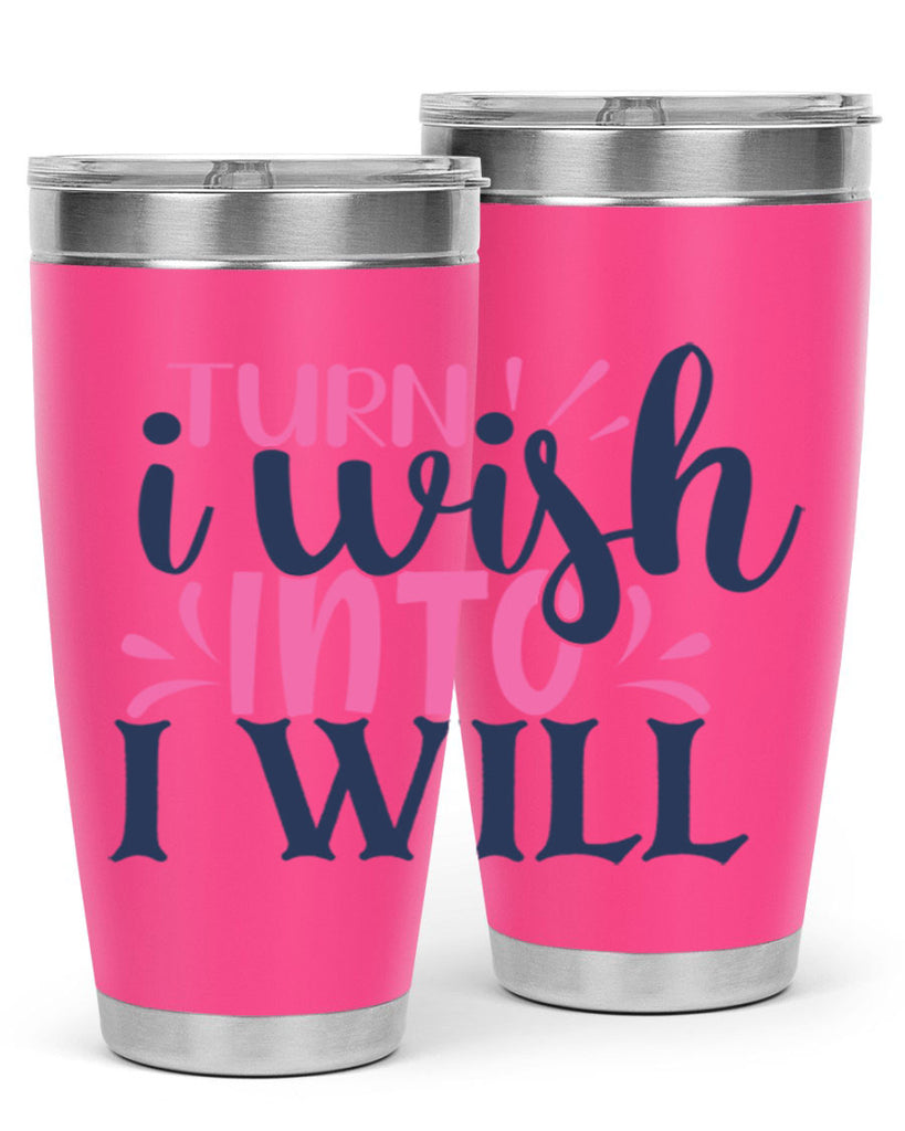 trun i wish into i will Style 65#- motivation- Tumbler