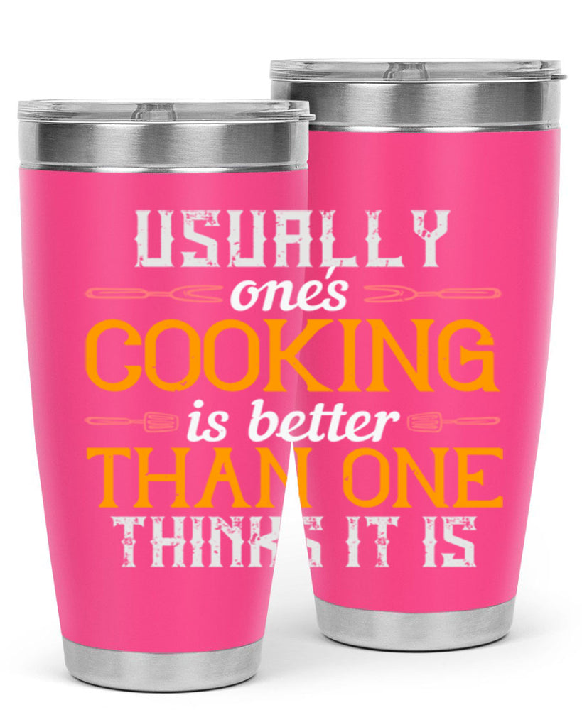 usually ones cooking is better than one thinks it is 10#- cooking- Tumbler