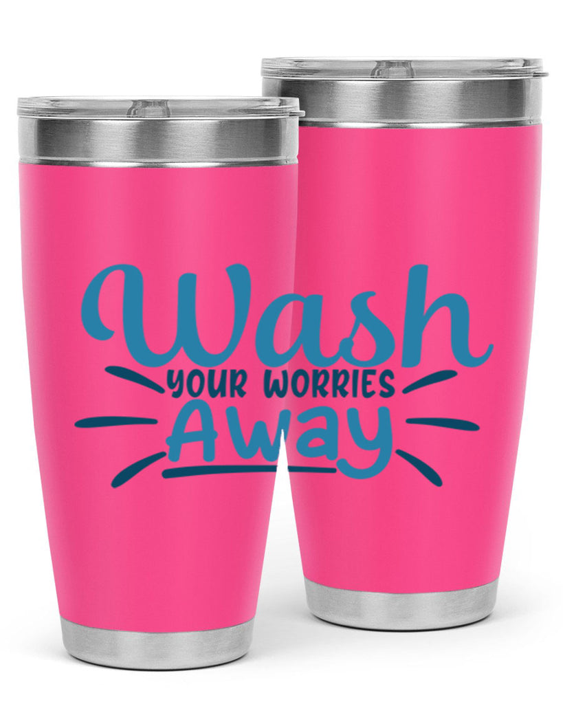 wash your worries away 51#- bathroom- Tumbler