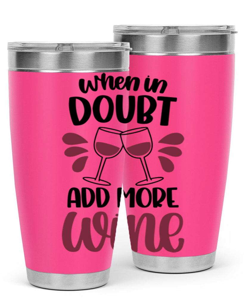 when in doubt add more wine 24#- wine- Tumbler