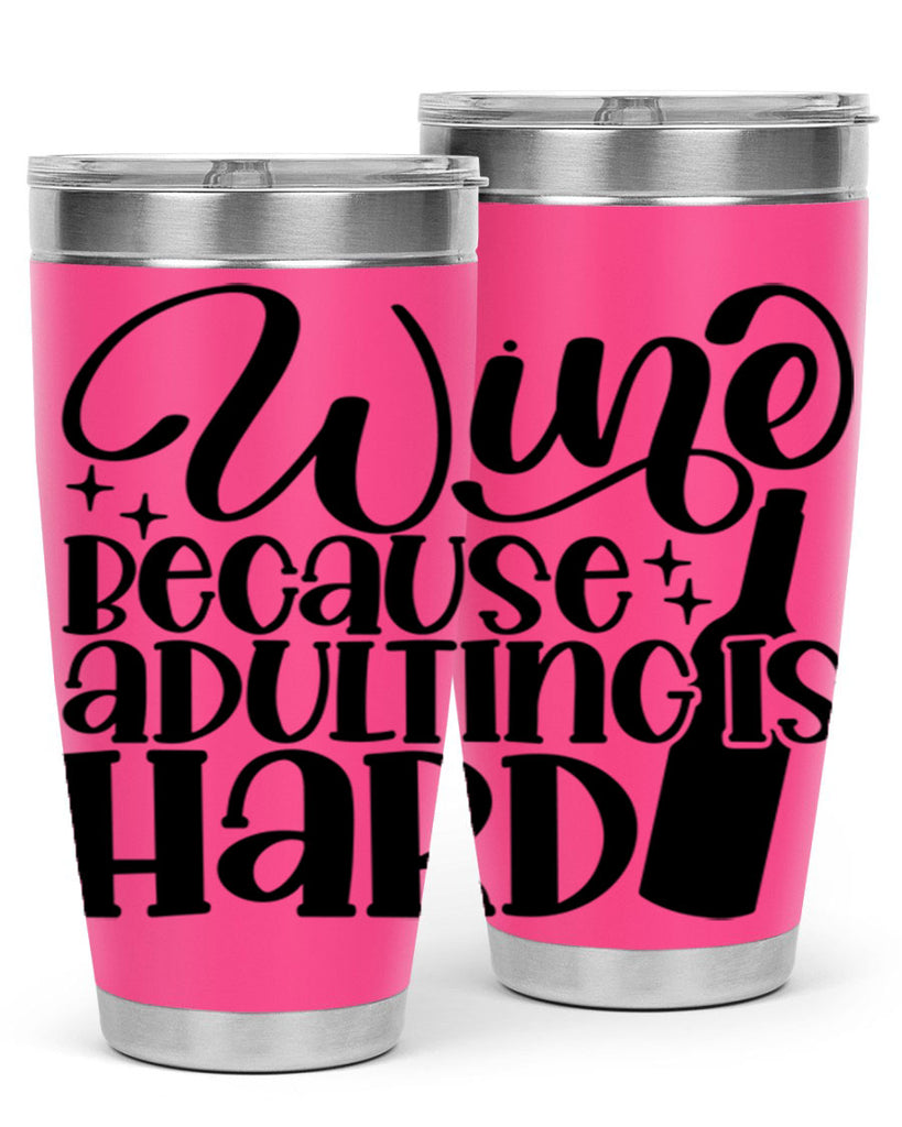 wine because adulting is hard 22#- wine- Tumbler