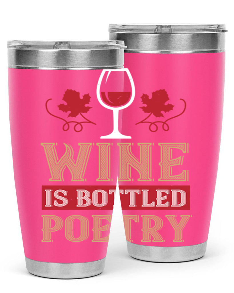 wine is bottled poetry 5#- wine- Tumbler