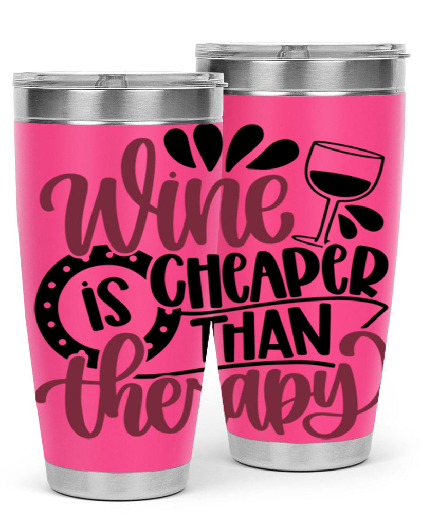 wine is cheaper than therapy 21#- wine- Tumbler