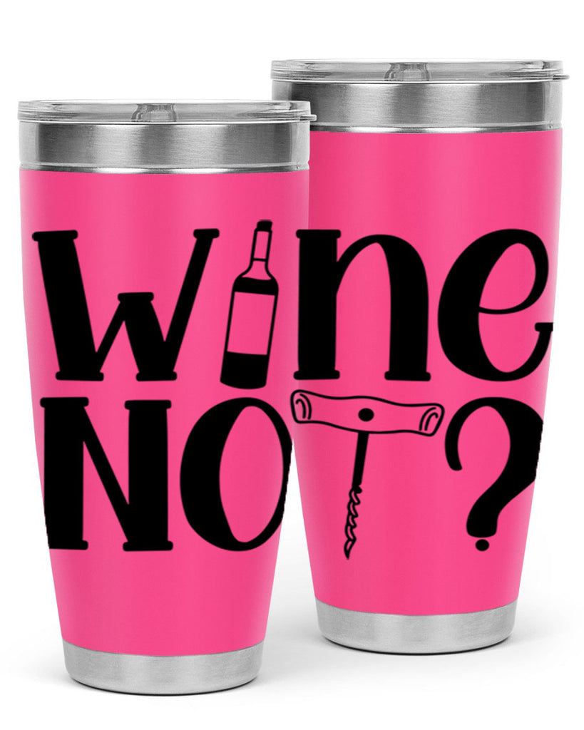 wine not 18#- wine- Tumbler