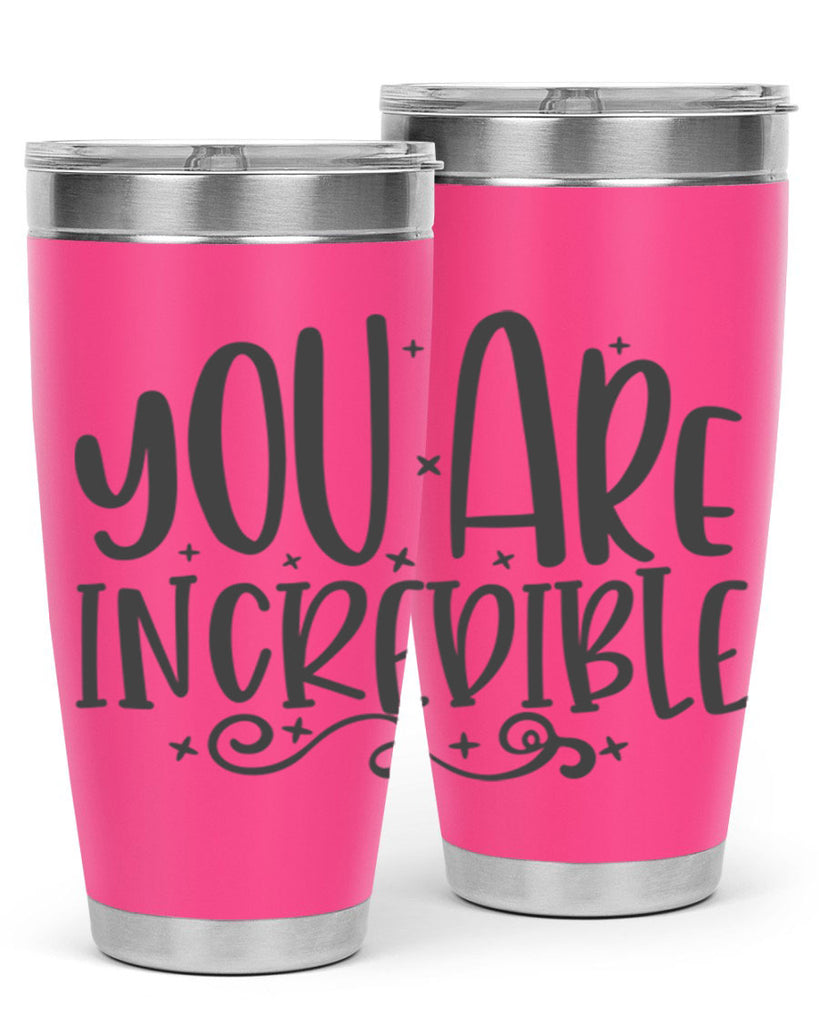 you are incredibale Style 61#- motivation- Tumbler