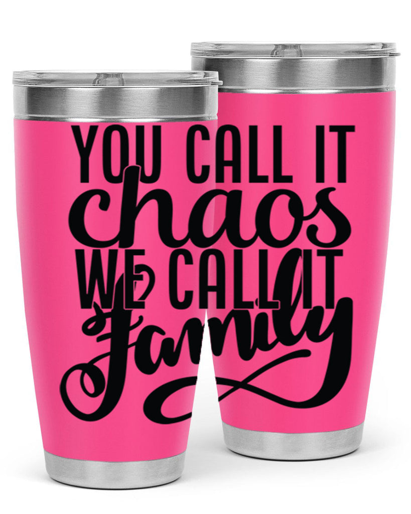 you call it chaos we call it family 2#- family- Tumbler