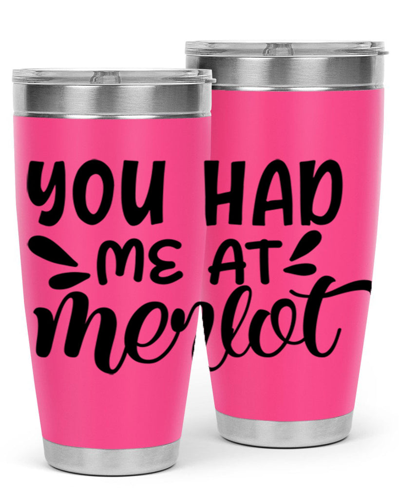 you had me at merlot 137#- wine- Tumbler