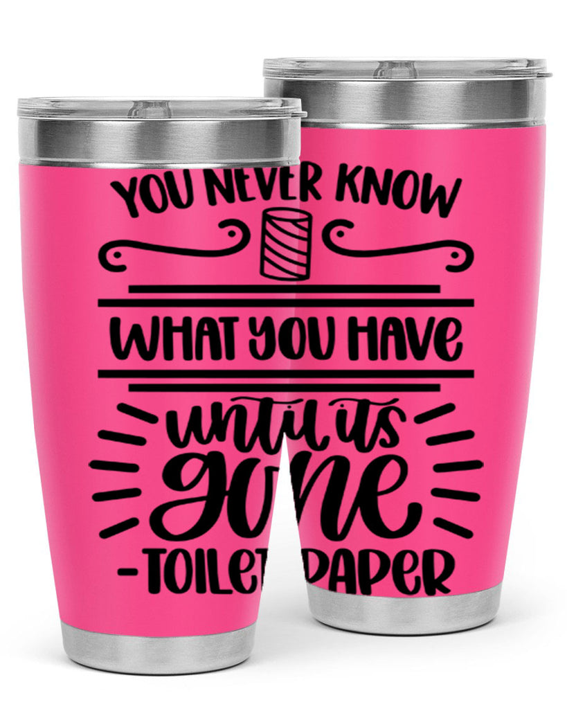 you never know what you have until it is gone 1#- bathroom- Tumbler