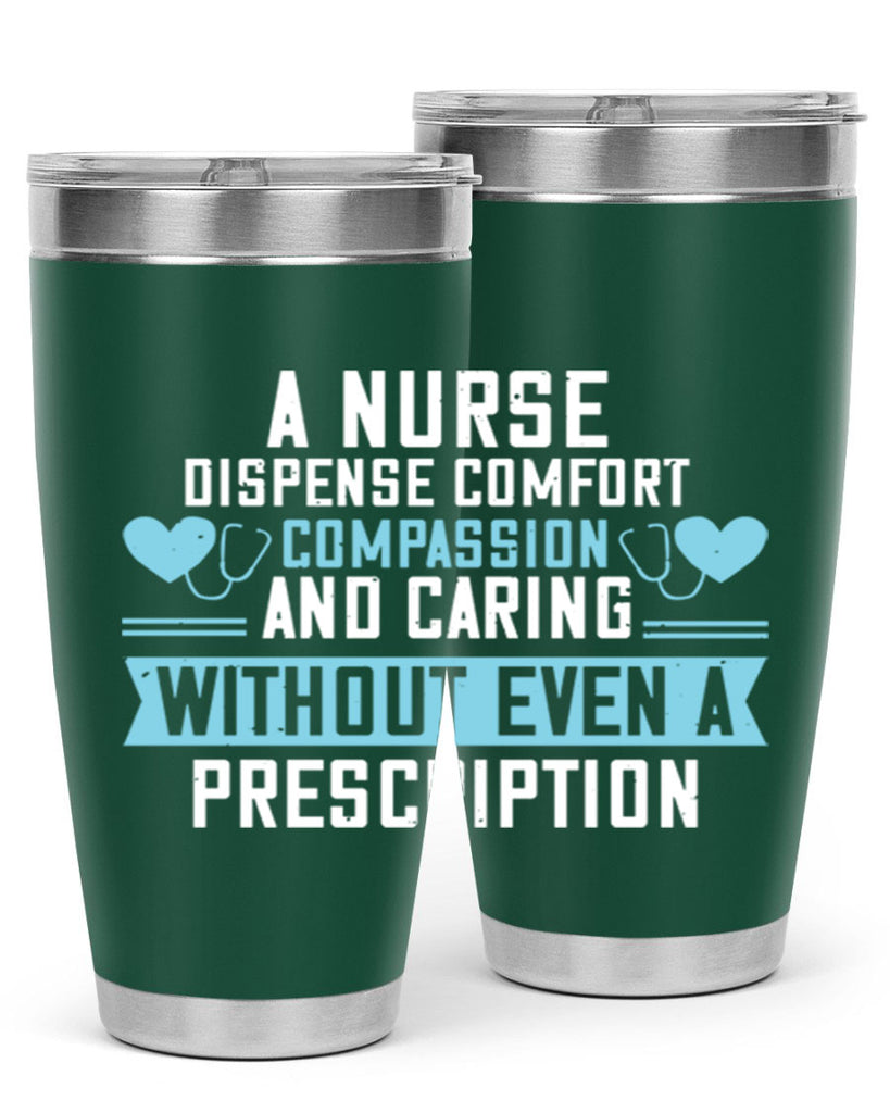 A Nurse dispense comfort compassion and caring without even a prescription Style 296#- nurse- tumbler