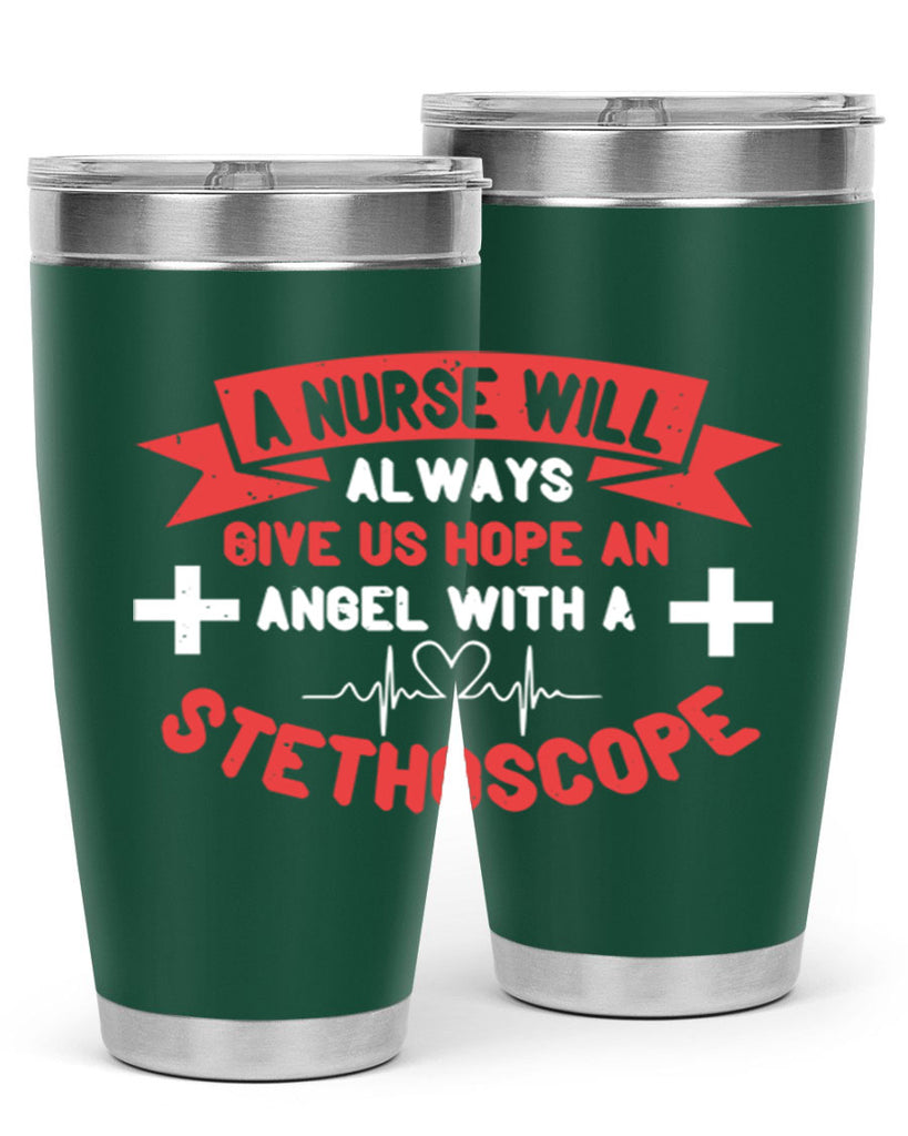 A Nurse will always give us hope an Angel with a stethoscope Style 251#- nurse- tumbler