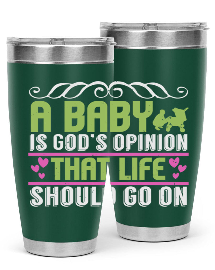 A baby is God opinion that life should go on Style 168#- baby- tumbler
