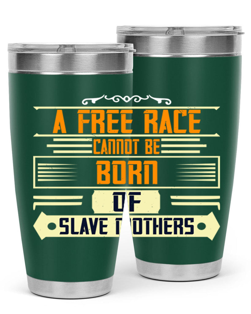 A free race cannot be born of slave mothers Style 95#- womens day- Tumbler