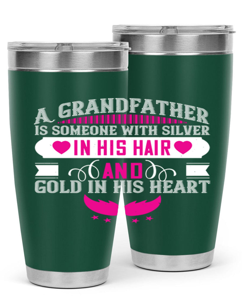 A grandfather is someone with silver in his hair and gold in his heart 102#- grandpa - papa- Tumbler