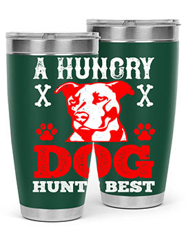 A hungry dog hunts best Style 198#- dog- Tumbler