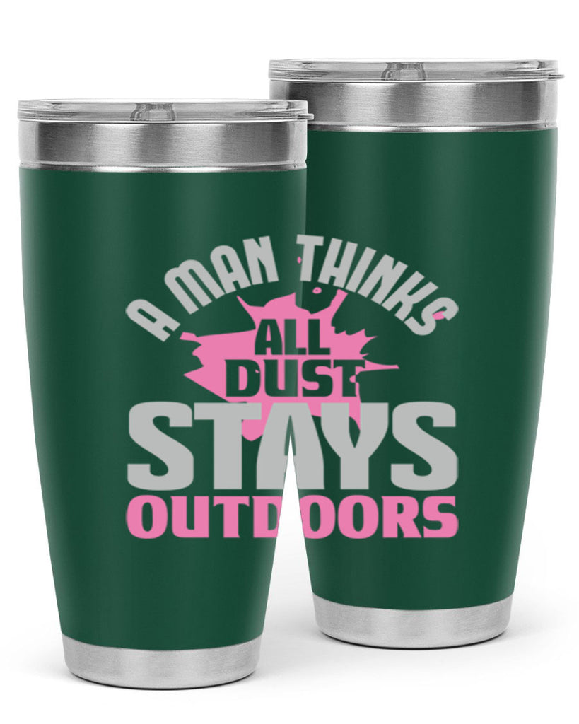 A man thinks all dust stays outdoors Style 28#- cleaner- tumbler