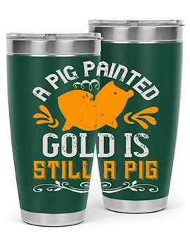 A pig painted gold is still a pig Style 103#- pig- Tumbler