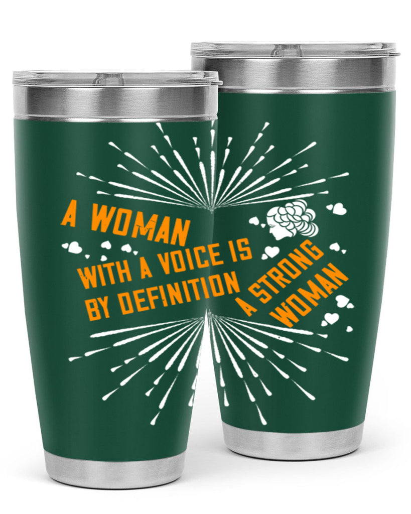 A woman with a voice is by definition a strong woman Style 85#- womens day- Tumbler