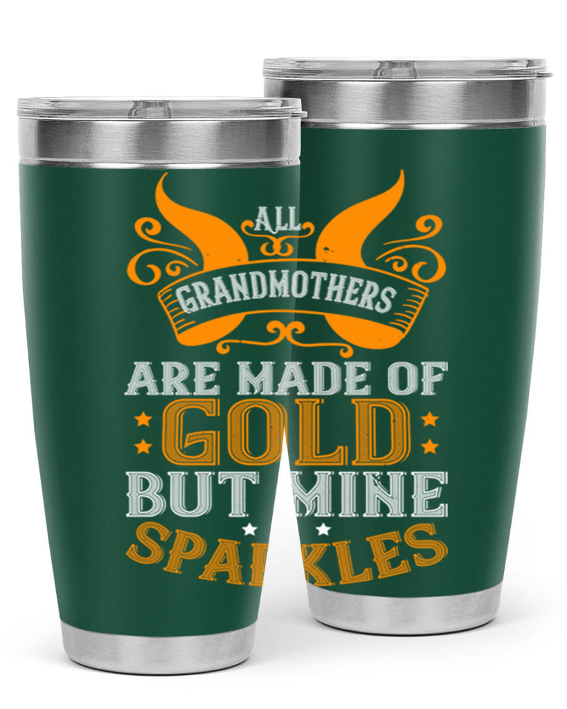 All grandmothers are made of gold but mine sparkles 93#- grandma - nana- Tumbler