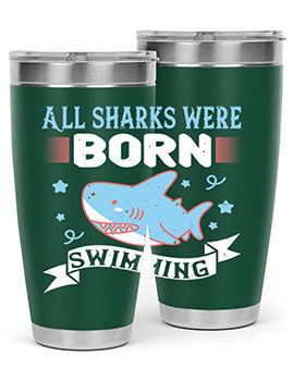 All sharks were born swimming Style 98#- shark  fish- Tumbler