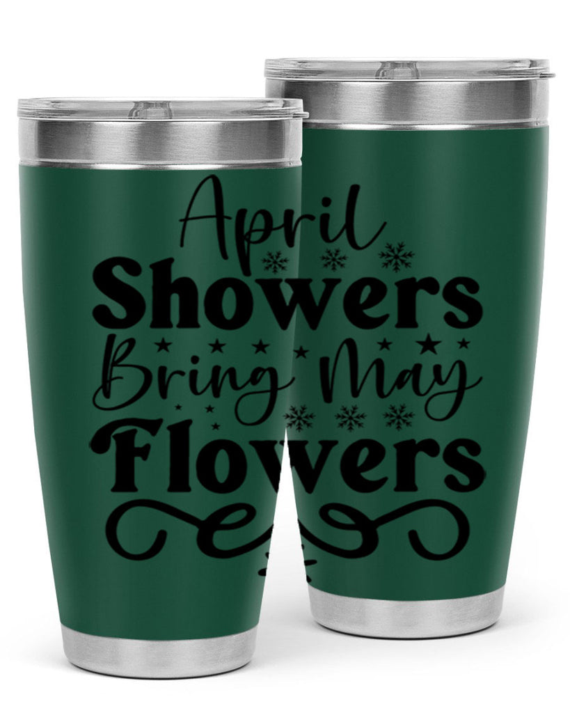 April Showers Bring May Flowers 19#- spring- Tumbler