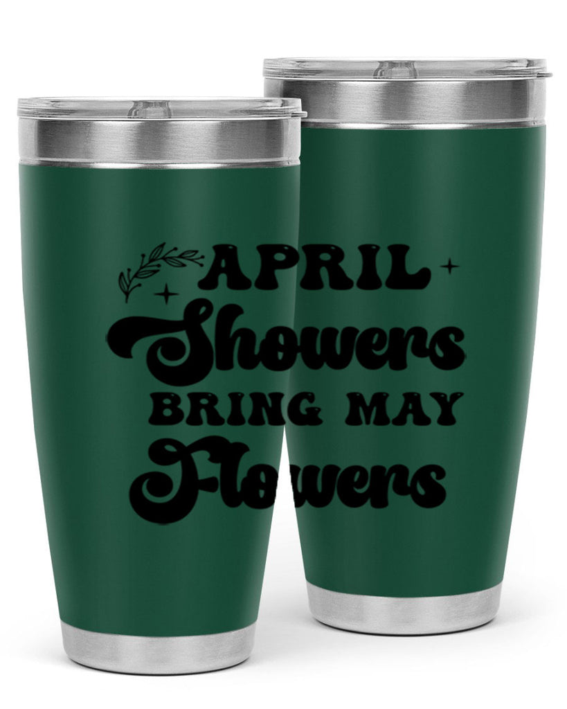 April showers bring may flowers 24#- spring- Tumbler
