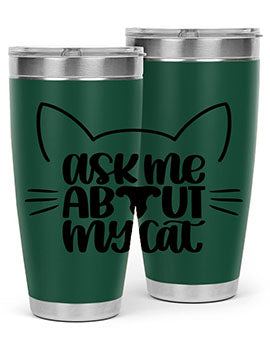 Ask Me About My Cat Style 77#- cat- Tumbler