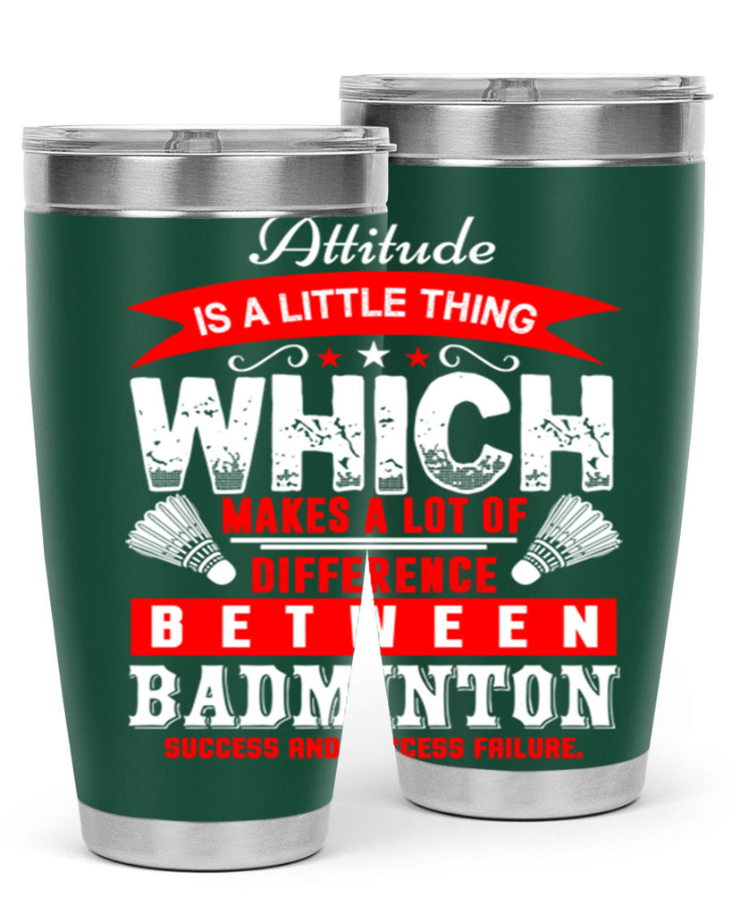 Attitude is a little thing that makes alot of difference 1453#- badminton- Tumbler