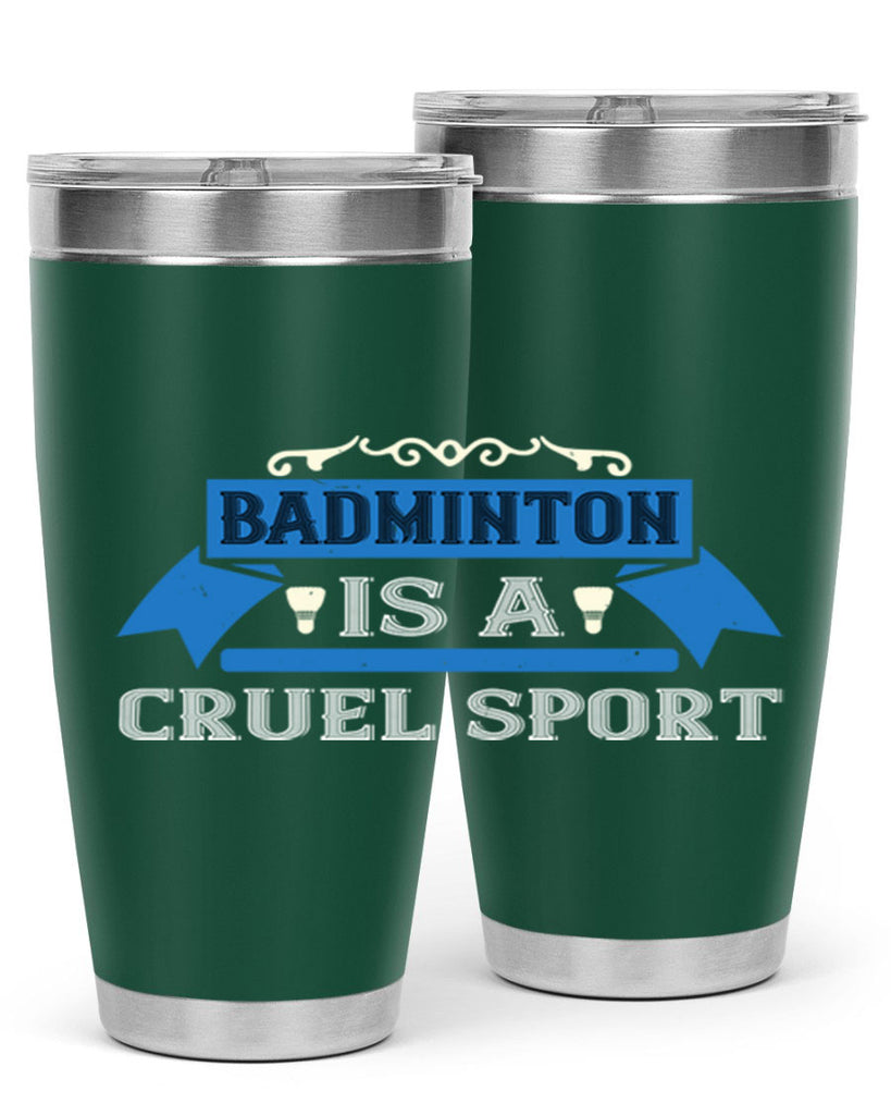 Badminton is a cruel sport 1622#- badminton- Tumbler