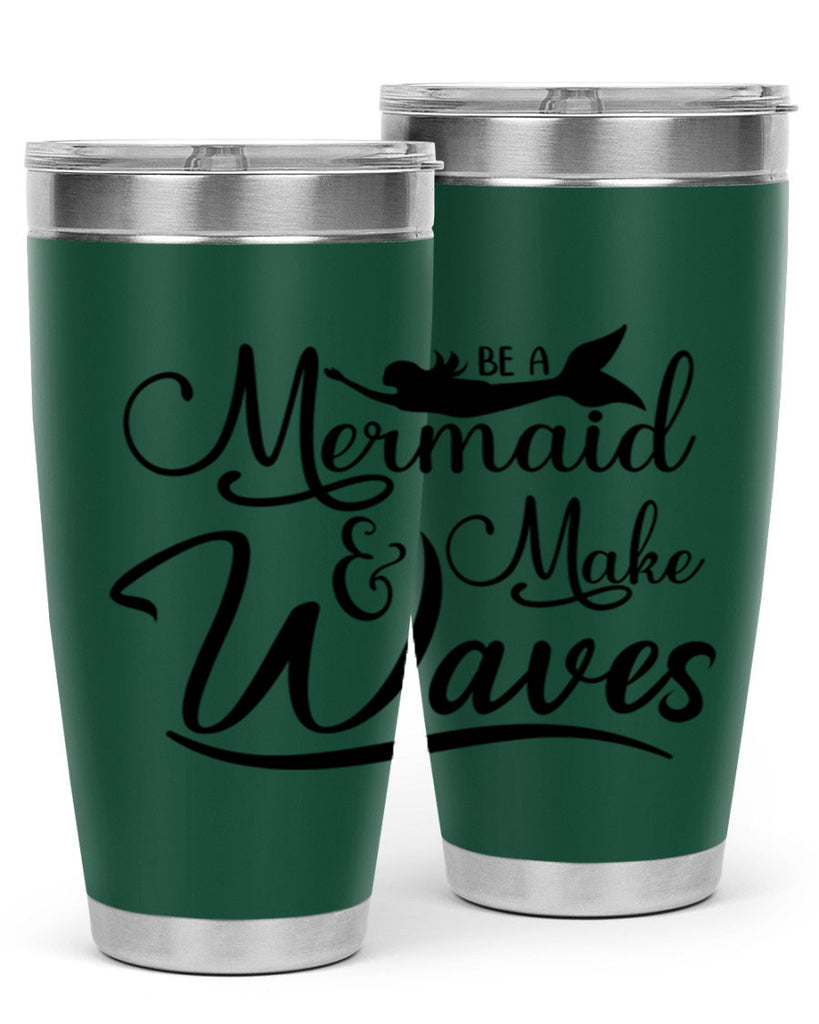 Be A Mermaid And Make Waves 46#- mermaid- Tumbler