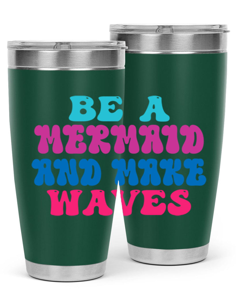 Be A Mermaid And Make Waves 48#- mermaid- Tumbler