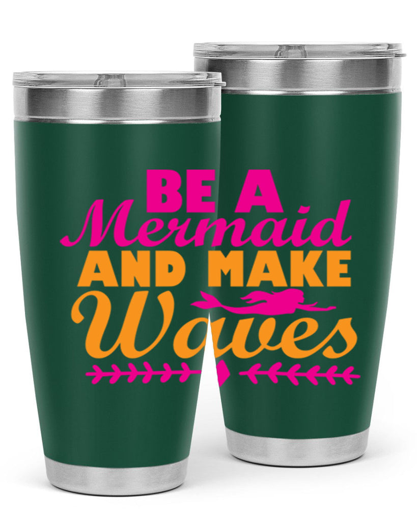 Be A Mermaid And Make Waves 49#- mermaid- Tumbler