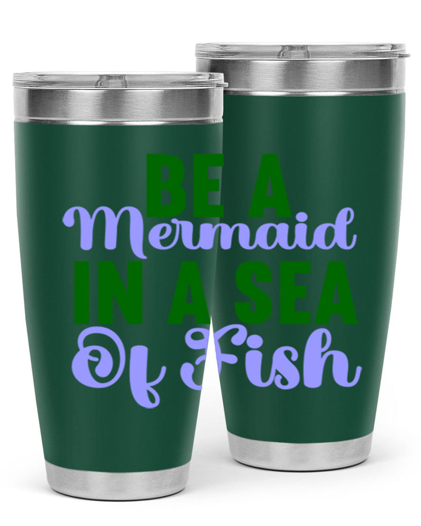 Be A Mermaid In A Sea Of Fish 50#- mermaid- Tumbler