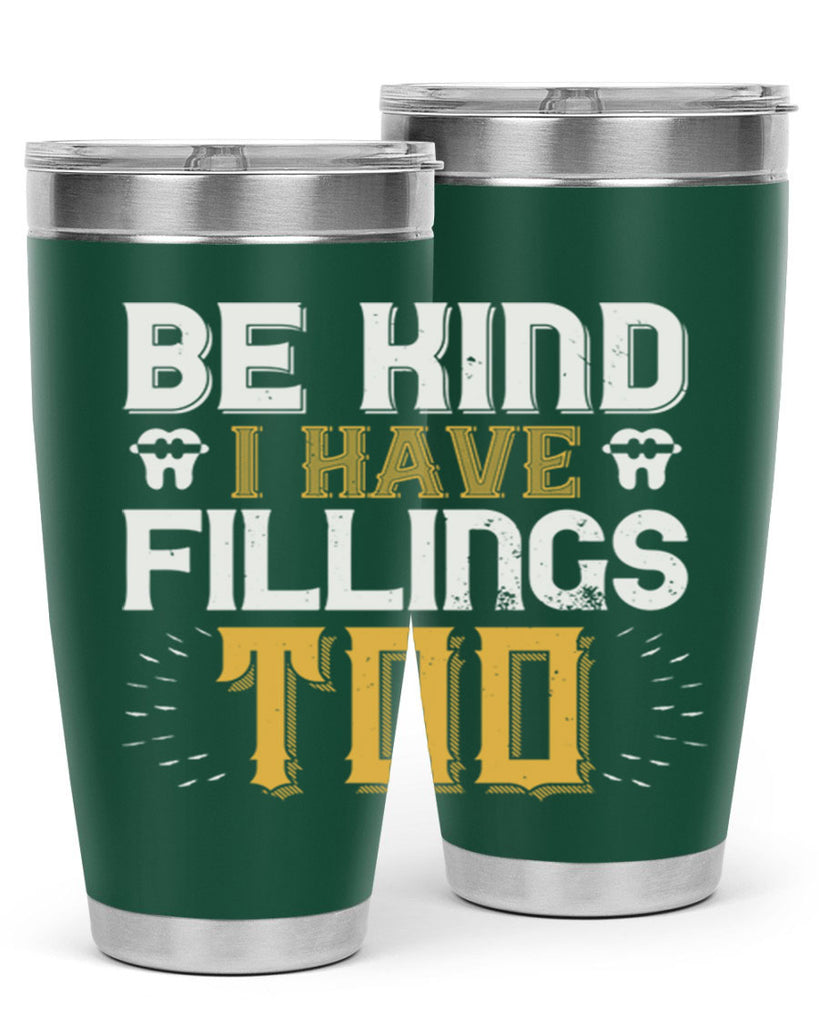 Be kind i have fillings too Style 4#- dentist- tumbler