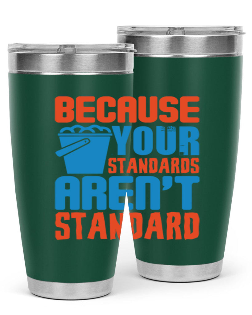 Because your standards arent standard Style 47#- cleaner- tumbler