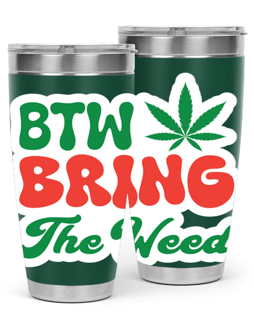 Btw Bring The Weed 21#- marijuana- Tumbler